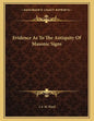 Evidence As To The Antiquity Of Masonic Signs - Paperback