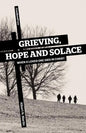 Grieving, Hope and Solace: When a Loved One Dies in Christ - Paperback