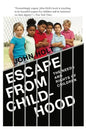 Escape From Childhood: The Needs and Rights of Children - Paperback