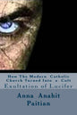How The Modern Catholic Church Turned Into a Cult: Exultation of Lucifer - Paperback