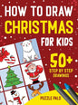 How To Draw Christmas Characters: 50+ Festively Themed Step By Step Drawings For Kids Ages 4 - 8 - Hardcover