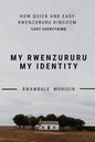 How Quick and Easy Rwenzururu Kingdom Lost Everything: My Rwenzururu My Identity - Paperback