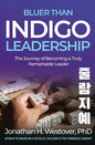 'Bluer than Indigo' Leadership: The Journey of Becoming a Truly Remarkable Leader - Paperback