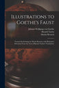 Illustrations to Goethe's Faust; Twenty-six Etchings by Moritz Retzsch, With Illustrative Selections From the Text of Bayard Taylor's Translation. - Paperback