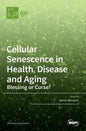 Cellular Senescence in Health, Disease and Aging: Blessing or Curse? - Hardcover