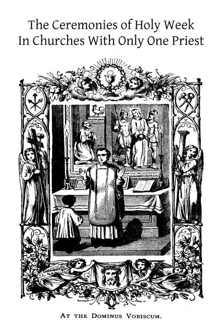 The Ceremonies of Holy Week: In Churches With Only One Priest - Paperback