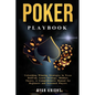 Poker Playbook: Unleashing Winning Strategies in Texas Hold'em, Learn Strategy, Mindset, Theory, A Comprehensive Manual for Beginners - Paperback