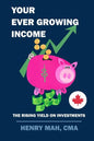 Your Ever Growing Income: The Rising Yield on Investments - Paperback