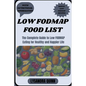 Low Fodmap Food List: The Complete Guide to Low FODMAP Eating for Healthy and Happier Life - Paperback
