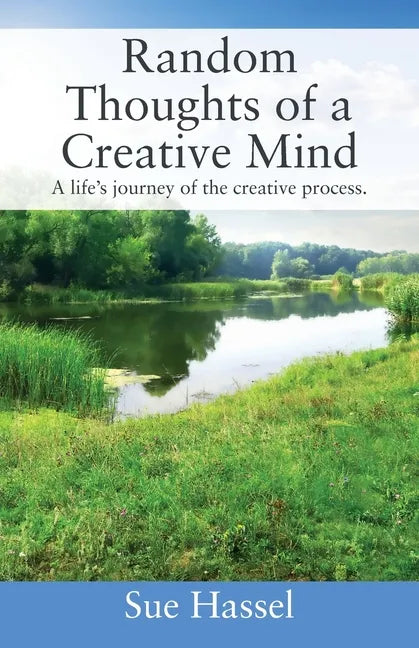 Random Thoughts of a Creative Mind: A Life's Journey of the Creative Process - Paperback