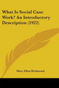 What Is Social Case Work? An Introductory Description (1922) - Paperback