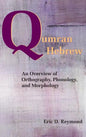 Qumran Hebrew: An Overview of Orthography, Phonology, and Morphology - Hardcover