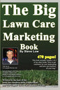 The Big Lawn Care Marketing Book: This Book Contains 470 Pages Of Marketing Ideas To Help Your Lawn Care & Landscaping Business Grow. - Paperback
