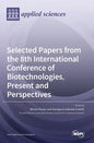 Selected Papers from the 8th International Conference of Biotechnologies, Present and Perspectives - Hardcover