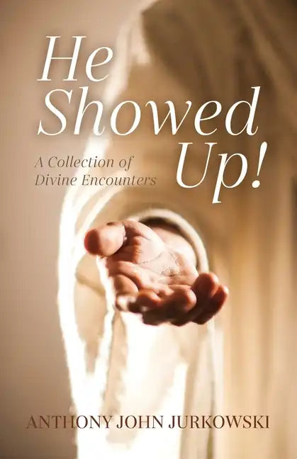 He Showed Up!: A Collection of Divine Encounters - Paperback