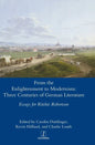 From the Enlightenment to Modernism: Three Centuries of German Literature - Hardcover