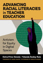 Advancing Racial Literacies in Teacher Education: Activism for Equity in Digital Spaces - Paperback