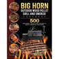 BIG HORN OUTDOOR Wood Pellet Grill & Smoker Cookbook: 500 Foolproof, Quick & Easy Recipes to Reset & Energize Your Body - Hardcover