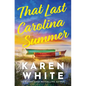 That Last Carolina Summer: A Gripping Southern Tale of Sisterhood, Secrets, and the Haunting Power of the Past - Hardcover
