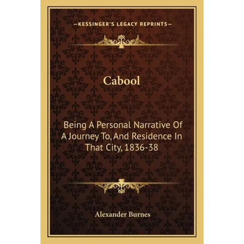 Cabool: Being a Personal Narrative of a Journey To, and Residence in That City, 1836-38 - Paperback