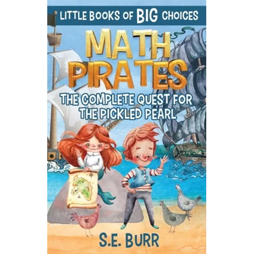 Math Pirates: The Complete Quest for the Pickled Pearl: A Little Book of BIG Choices - Paperback