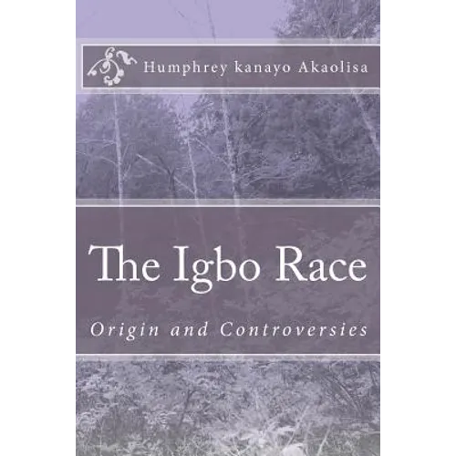 The Igbo Race: Origin and Controversies - Paperback