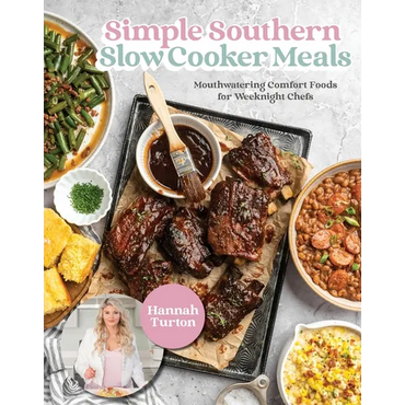 Simple Southern Slow Cooker Meals: Mouthwatering Comfort Foods for Weeknight Chefs - Hardcover