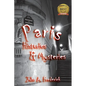 Paris Histories and Mysteries: How the City of Lights Changed the World - Paperback