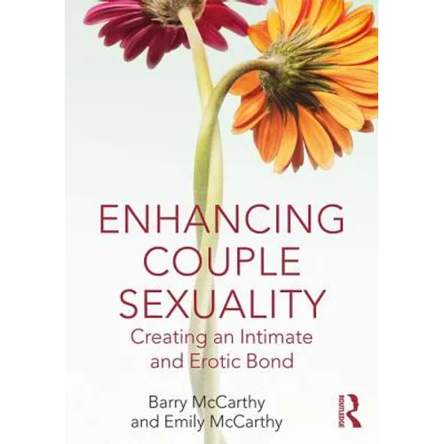 Enhancing Couple Sexuality: Creating an Intimate and Erotic Bond - Paperback