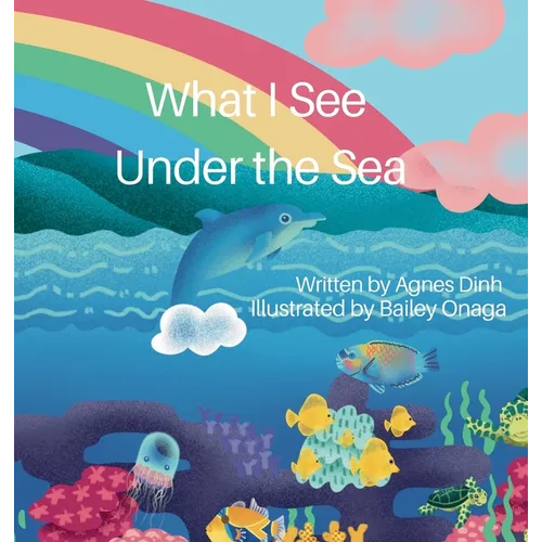What I See Under the Sea - Hardcover