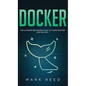 Docker: The Ultimate Beginners Guide to Learn Docker Step-By-Step - Hardcover