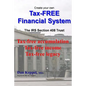 Create Your Own Tax-FREE Financial System: The IRS § 408 Trust: Tax-free accumulation Tax-free income Tax-free legacy - Paperback