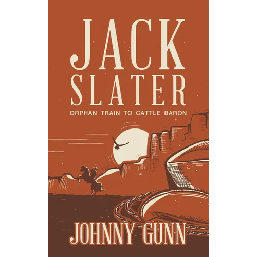 Jack Slater: Orphan Train to Cattle Baron - Paperback