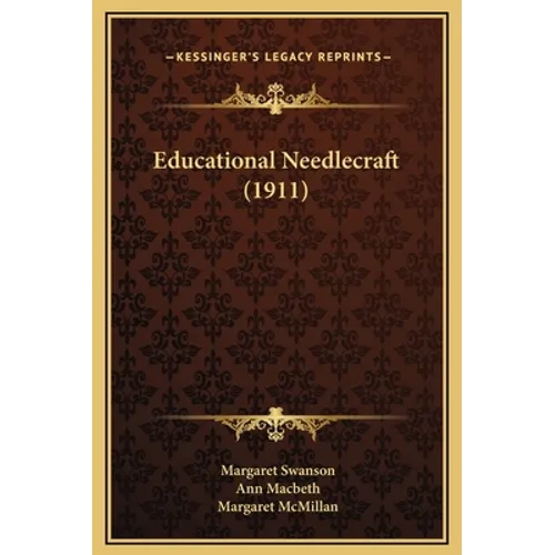 Educational Needlecraft (1911) - Hardcover