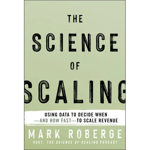 The Science of Scaling: Using Data to Decide When-And How Fast-To Scale Revenue - Hardcover