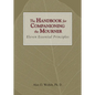 The Handbook for Companioning the Mourner: Eleven Essential Principles - Hardcover