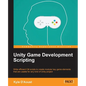 Unity Game Development Scripting: Write efficient C# scripts to create modular key game elements that are usable for any kind of Unity project - Paperback