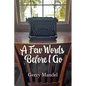 A Few Words Before I Go - Paperback