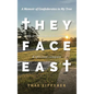 They Face East: A Memoir of Confederates in My Tree - Hardcover