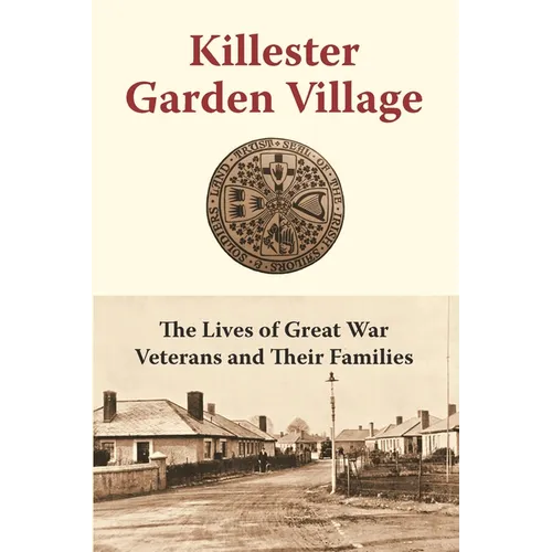 Killester Garden Village: The Lives of Great War Veterans and Their Families - Paperback