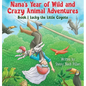 Nana's Year of Wild and Crazy Animal Adventures, Book 1 Lucky the Little Coyote - Hardcover