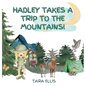 Hadley Takes a Trip to the Mountains - Hardcover