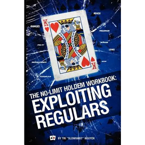 The No-Limit Holdem Workbook: Exploiting Regulars - Paperback