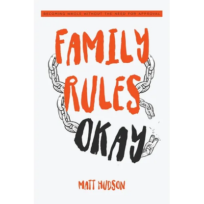 Family Rules Okay: Becoming Whole Without the Need for Approval - Paperback