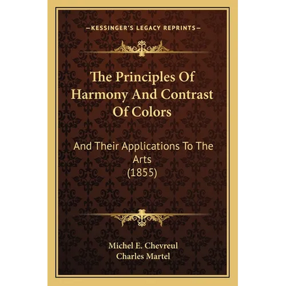 The Principles Of Harmony And Contrast Of Colors: And Their Applications To The Arts (1855) - Paperback