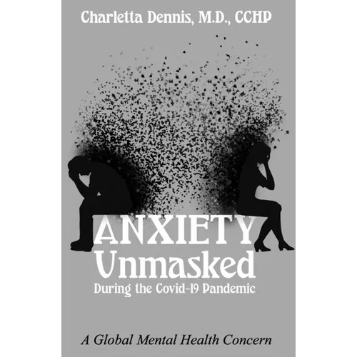 Anxiety Unmasked During the Covid-19 Pandemic: A Global Mental Health Concern - Paperback