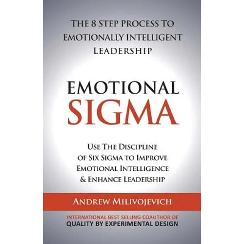 Emotional Sigma: The 8 Step Process To Emotionally Intelligent Leadership - Paperback