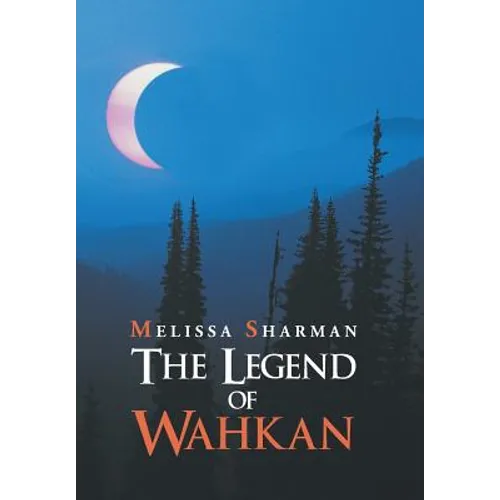 The Legend of Wahkan - Hardcover