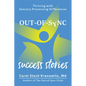 Out-Of-Sync Success Stories: Thriving with Sensory Processing Differences - Paperback