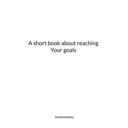 A short book about reaching Your goals - Paperback